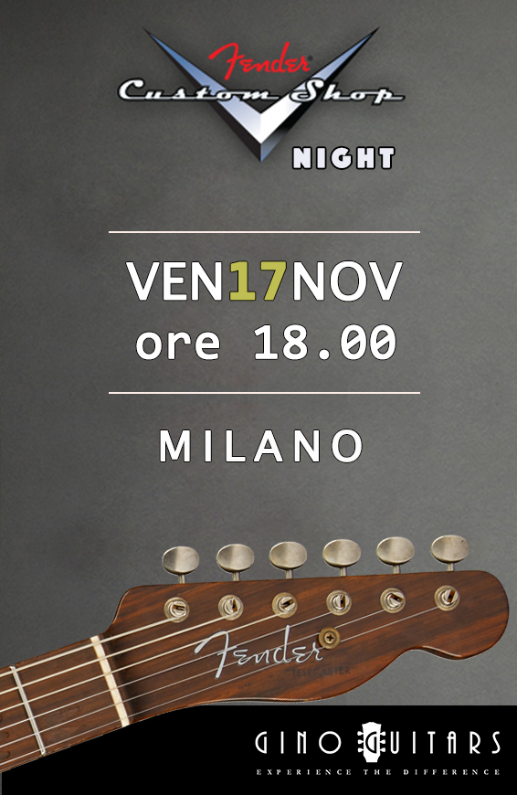 Fender Custom Shop Night - Venerdì 17 Novembre Fender Custom Shop Night - Venerdì 17 Novembre